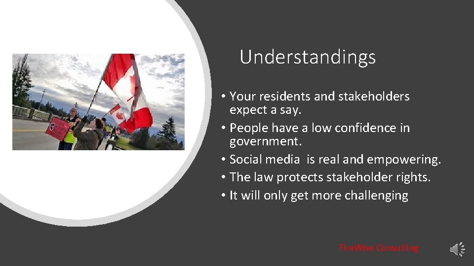 Understandings • Your residents and stakeholders expect a say. • People have a low