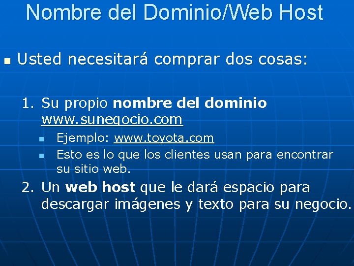 Nombre del Dominio/Web Host n Usted necesitará comprar dos cosas: 1. Su propio nombre