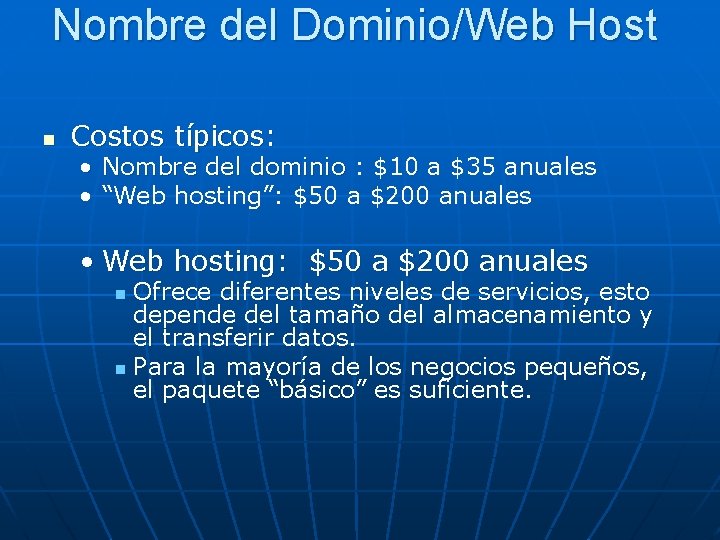 Nombre del Dominio/Web Host n Costos típicos: • Nombre del dominio : $10 a