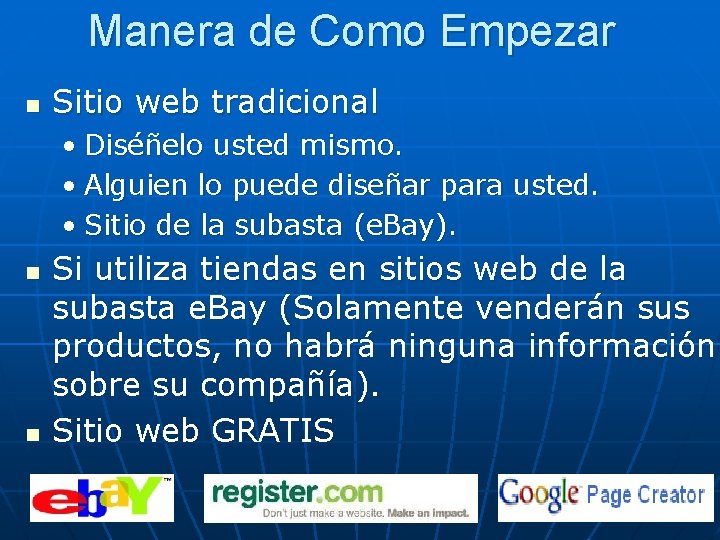 Manera de Como Empezar n Sitio web tradicional • Diséñelo usted mismo. • Alguien