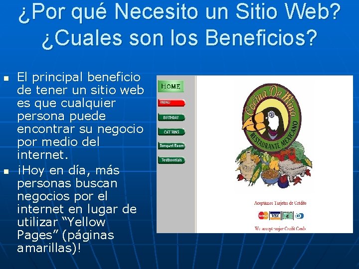 ¿Por qué Necesito un Sitio Web? ¿Cuales son los Beneficios? n n El principal