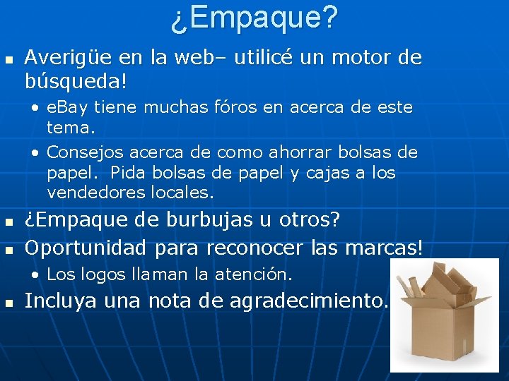 ¿Empaque? n Averigüe en la web– utilicé un motor de búsqueda! • e. Bay