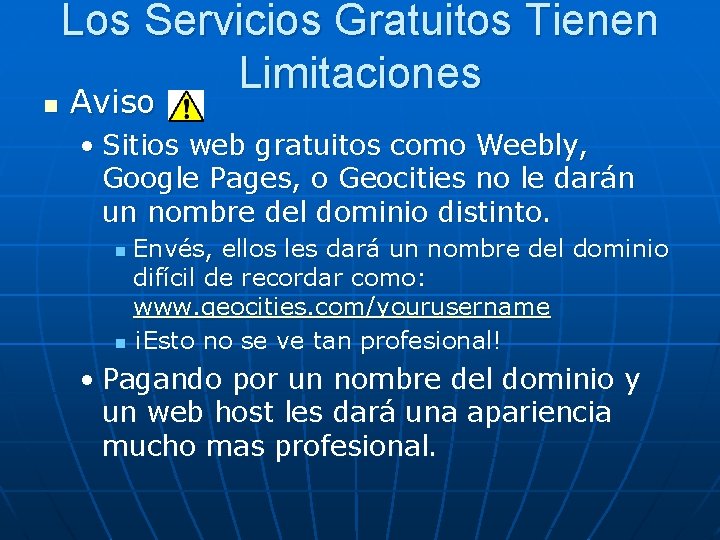 n Los Servicios Gratuitos Tienen Limitaciones Aviso • Sitios web gratuitos como Weebly, Google