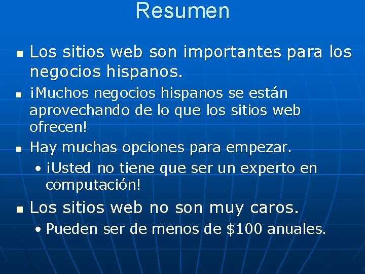 Resumen n n Los sitios web son importantes para los negocios hispanos. ¡Muchos negocios