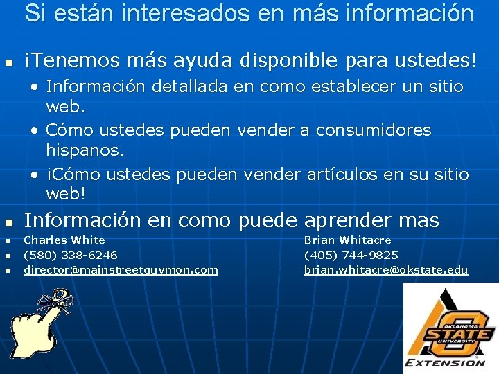 Si están interesados en más información n ¡Tenemos más ayuda disponible para ustedes! •