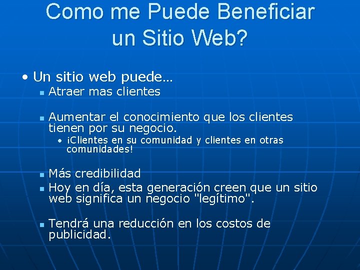 Como me Puede Beneficiar un Sitio Web? • Un sitio web puede… n Atraer