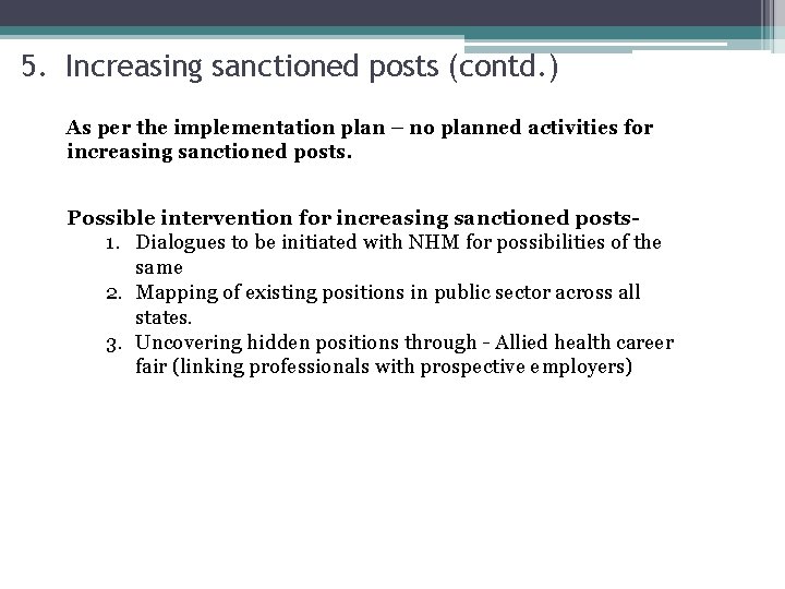 5. Increasing sanctioned posts (contd. ) As per the implementation plan – no planned