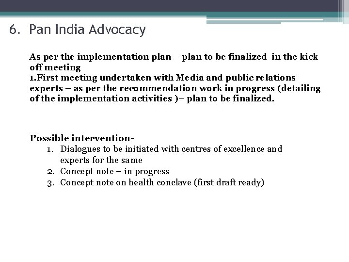 6. Pan India Advocacy As per the implementation plan – plan to be finalized