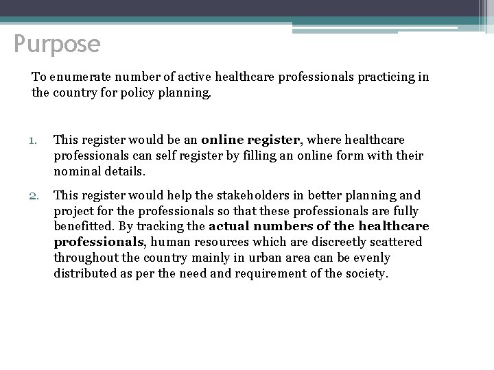 Purpose To enumerate number of active healthcare professionals practicing in the country for policy