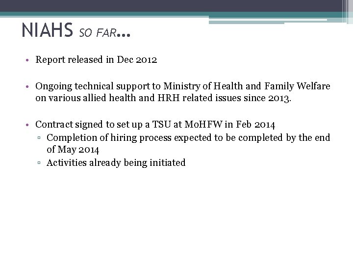 NIAHS SO FAR … • Report released in Dec 2012 • Ongoing technical support