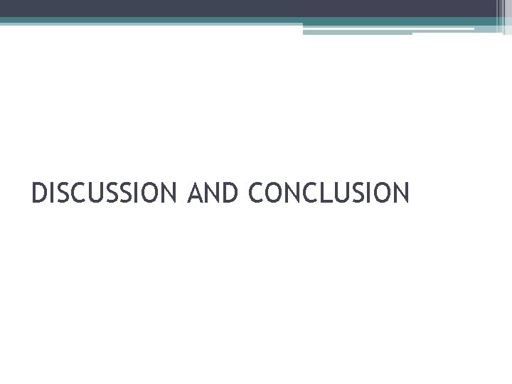 DISCUSSION AND CONCLUSION 