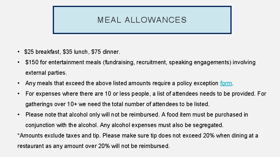 MEAL ALLOWANCES • $25 breakfast, $35 lunch, $75 dinner. • $150 for entertainment meals