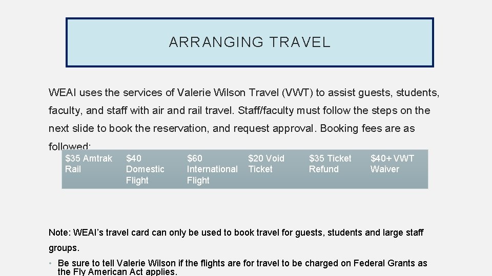 ARRANGING TRAVEL WEAI uses the services of Valerie Wilson Travel (VWT) to assist guests,