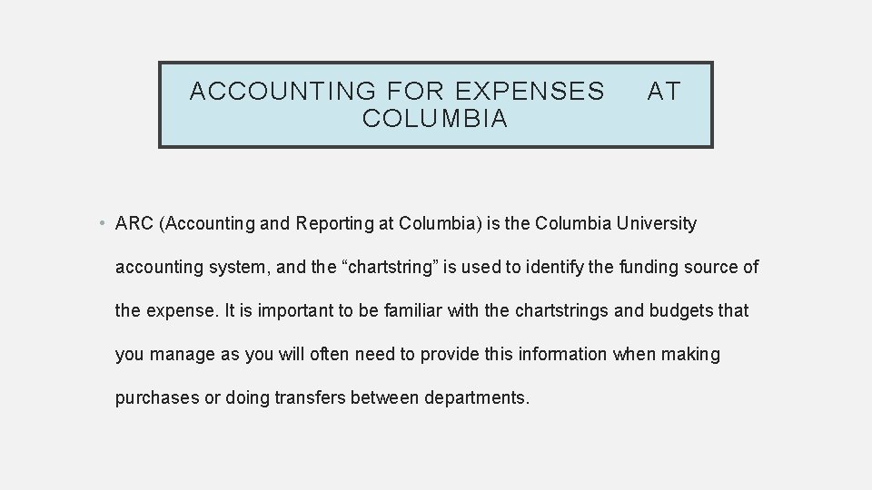 ACCOUNTING FOR EXPENSES COLUMBIA AT • ARC (Accounting and Reporting at Columbia) is the