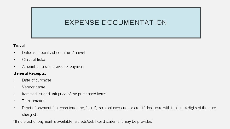 EXPENSE DOCUMENTATION Travel • Dates and points of departure/ arrival • Class of ticket