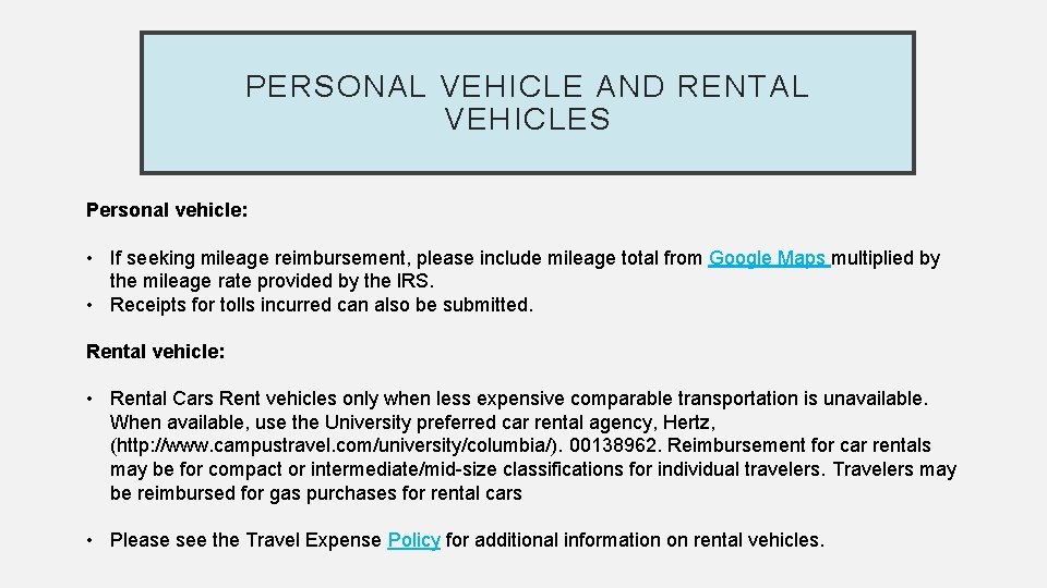 PERSONAL VEHICLE AND RENTAL VEHICLES Personal vehicle: • If seeking mileage reimbursement, please include