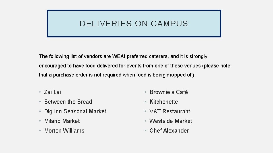 DELIVERIES ON CAMPUS The following list of vendors are WEAI preferred caterers, and it