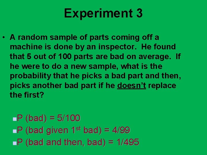 Experiment 3 • A random sample of parts coming off a machine is done