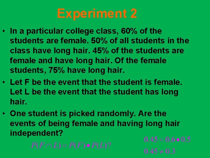 Experiment 2 • In a particular college class, 60% of the students are female.