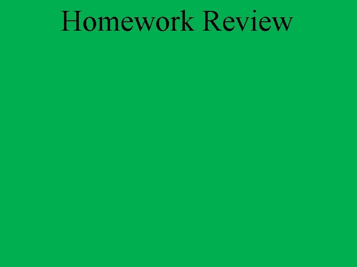 Homework Review 