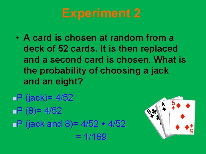 Experiment 2 • A card is chosen at random from a deck of 52