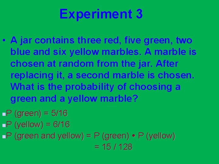 Experiment 3 • A jar contains three red, five green, two blue and six