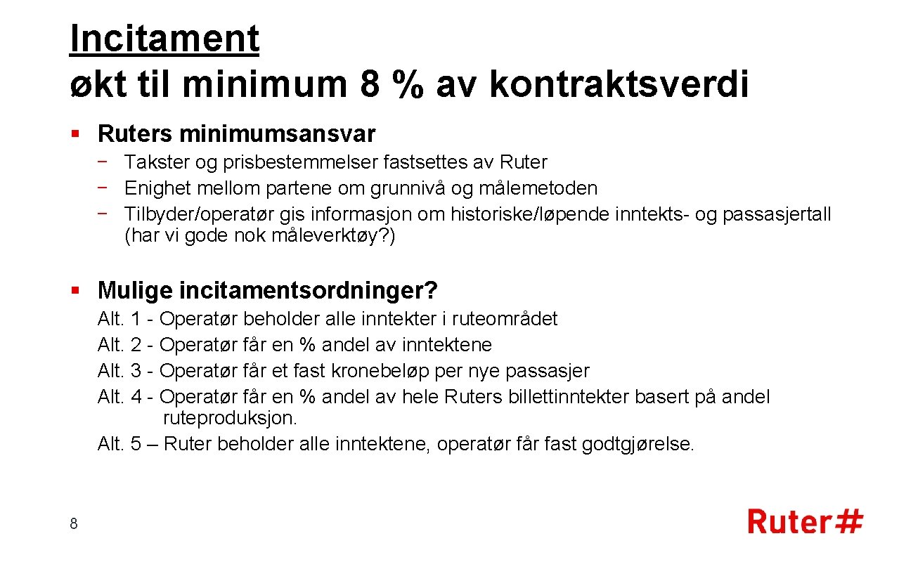 Incitament økt til minimum 8 % av kontraktsverdi § Ruters minimumsansvar − Takster og