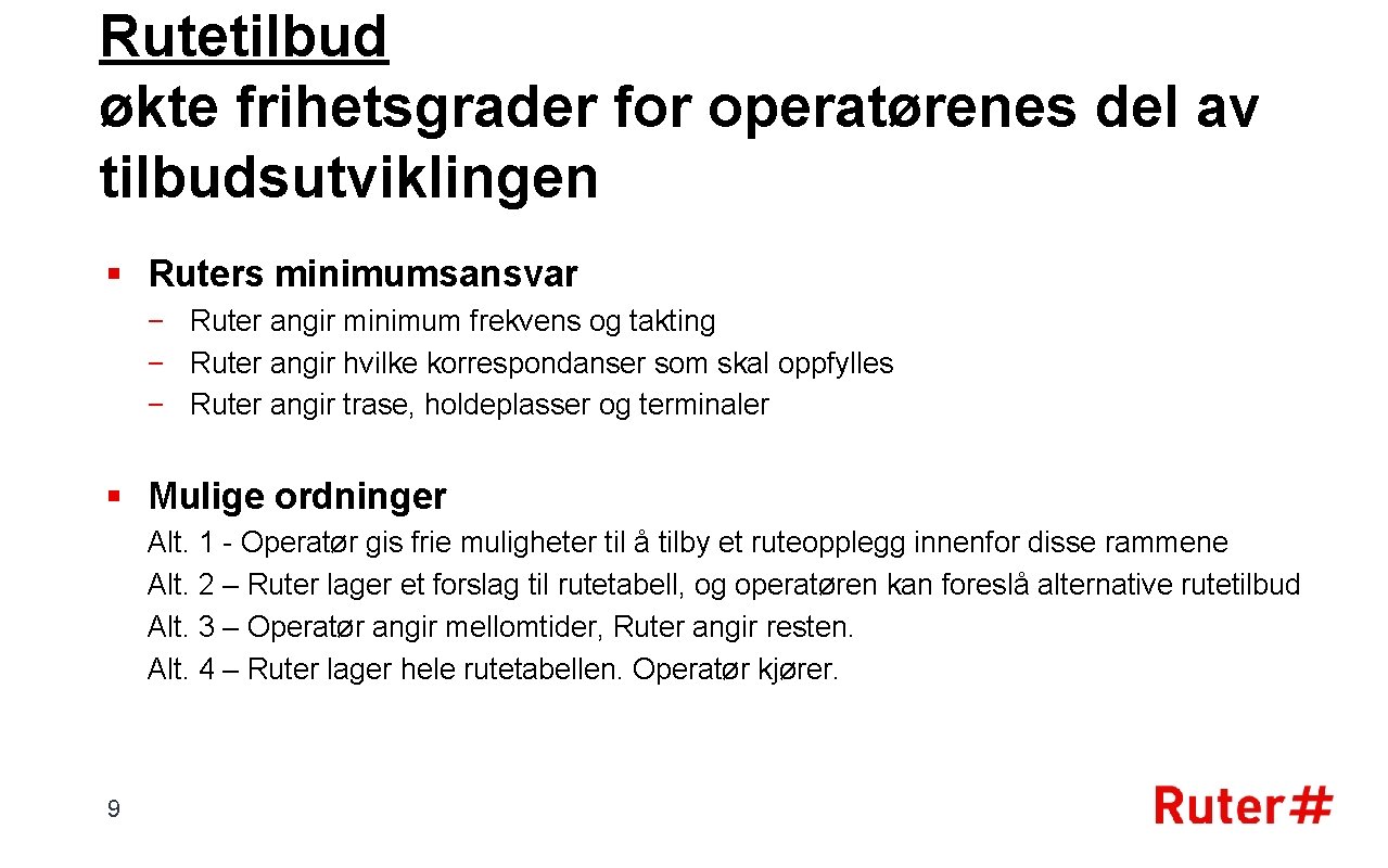 Rutetilbud økte frihetsgrader for operatørenes del av tilbudsutviklingen § Ruters minimumsansvar − Ruter angir