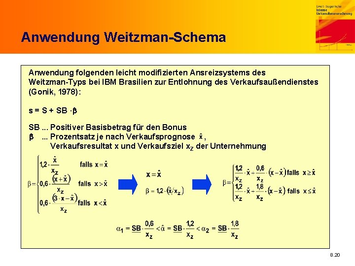 Anwendung Weitzman-Schema Anwendung folgenden leicht modifizierten Ansreizsystems des Weitzman-Typs bei IBM Brasilien zur Entlohnung