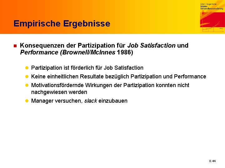 Empirische Ergebnisse n Konsequenzen der Partizipation für Job Satisfaction und Performance (Brownell/Mc. Innes 1986)
