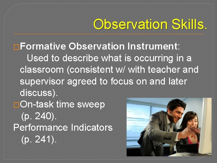 Observation Skills. �Formative Observation Instrument: Used to describe what is occurring in a classroom