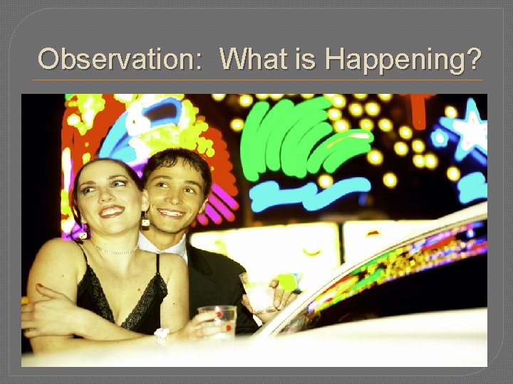 Observation: What is Happening? 