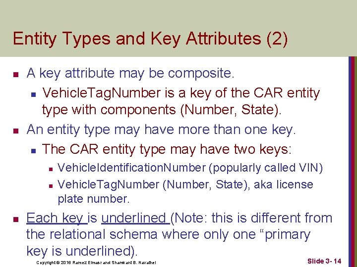 Entity Types and Key Attributes (2) n n A key attribute may be composite.