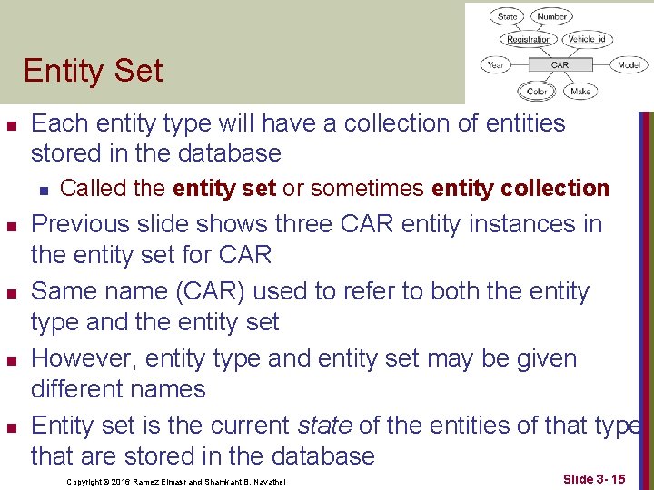 Entity Set n Each entity type will have a collection of entities stored in