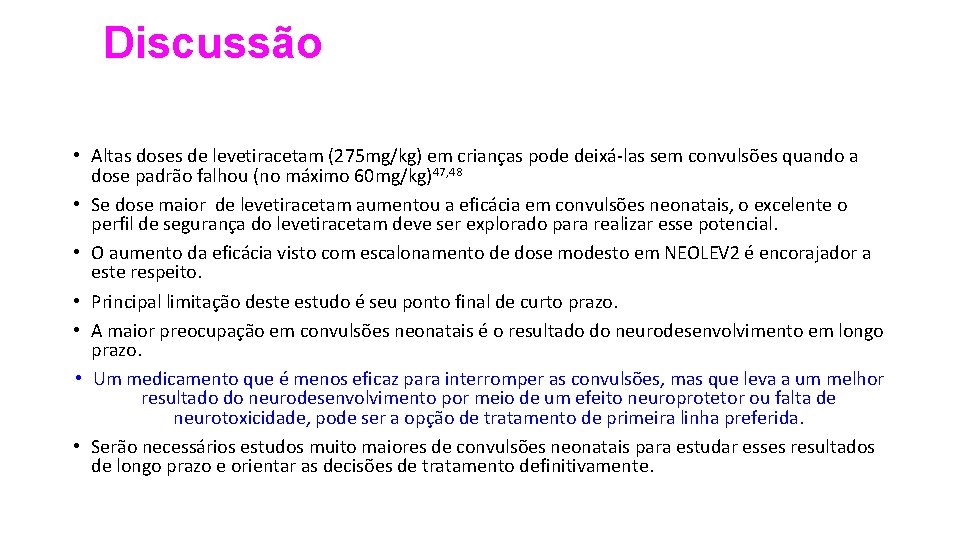 Discussão • Altas doses de levetiracetam (275 mg/kg) em crianças pode deixá-las sem convulsões