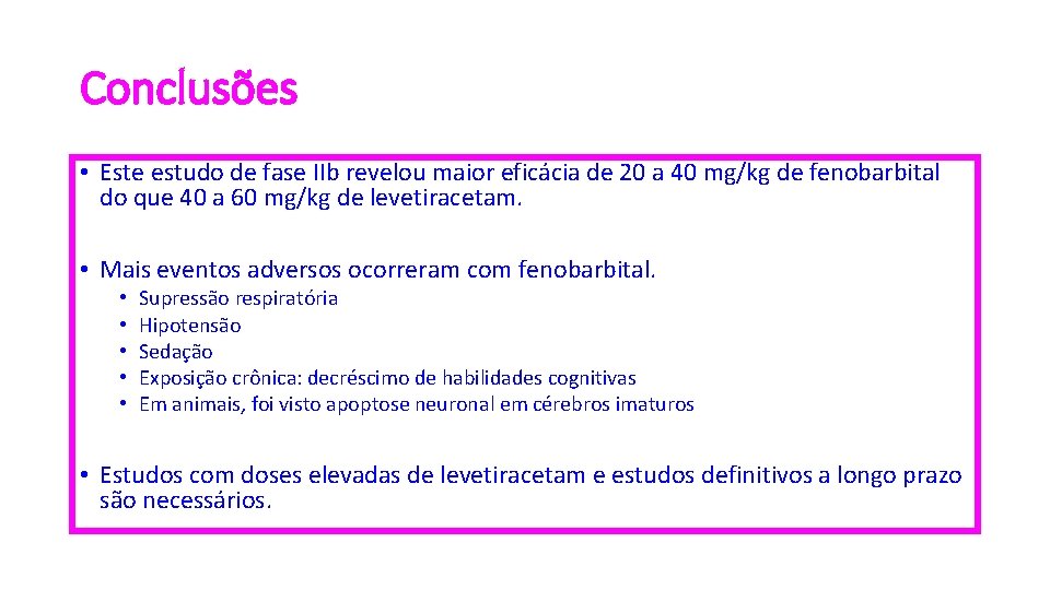 Conclusões • Este estudo de fase IIb revelou maior eficácia de 20 a 40