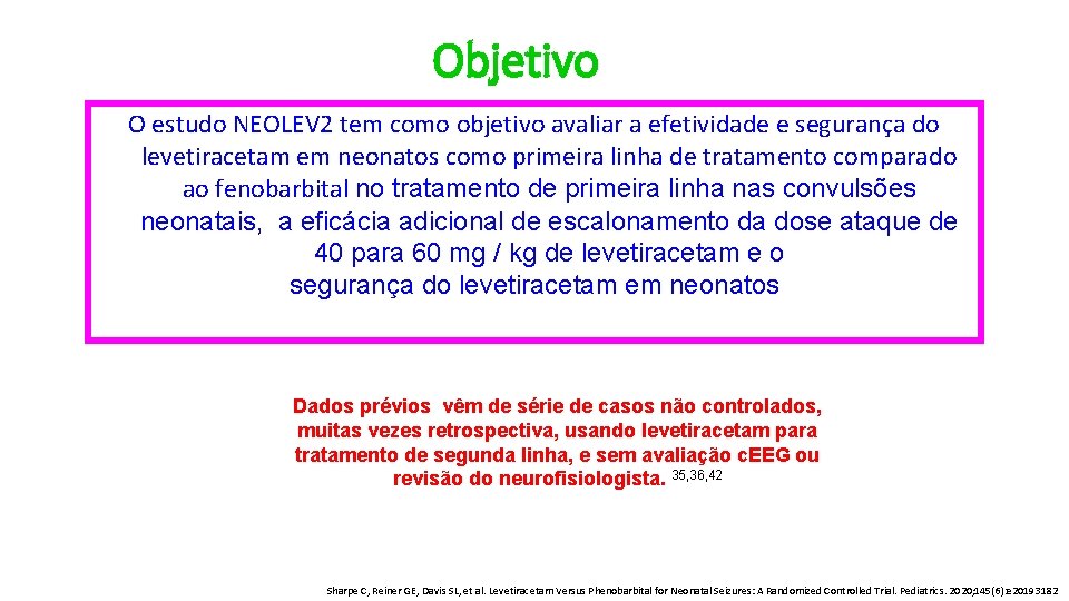 Objetivo O estudo NEOLEV 2 tem como objetivo avaliar a efetividade e segurança do
