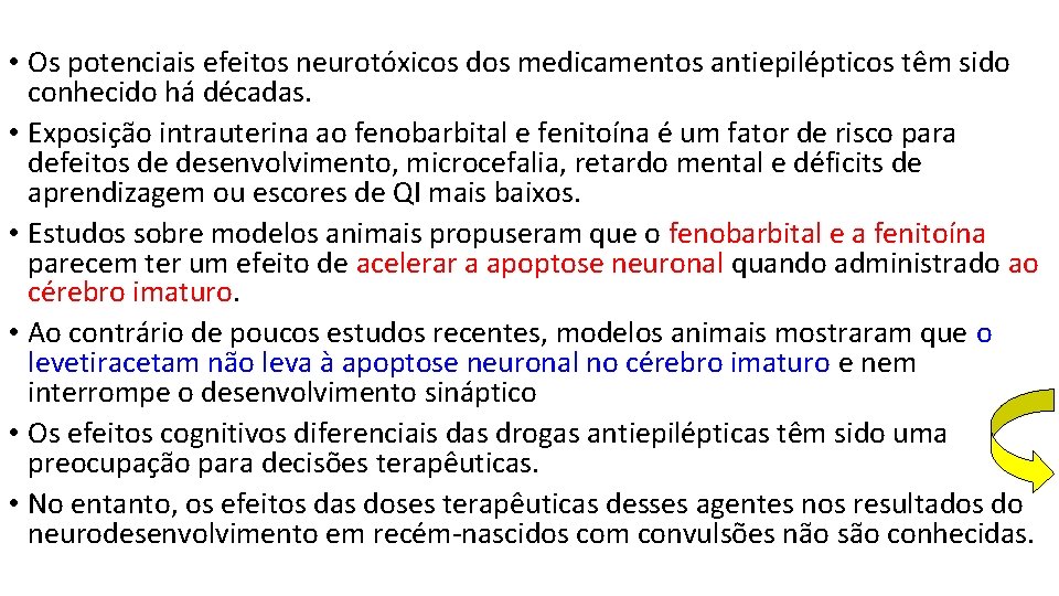  • Os potenciais efeitos neurotóxicos dos medicamentos antiepilépticos têm sido conhecido há décadas.