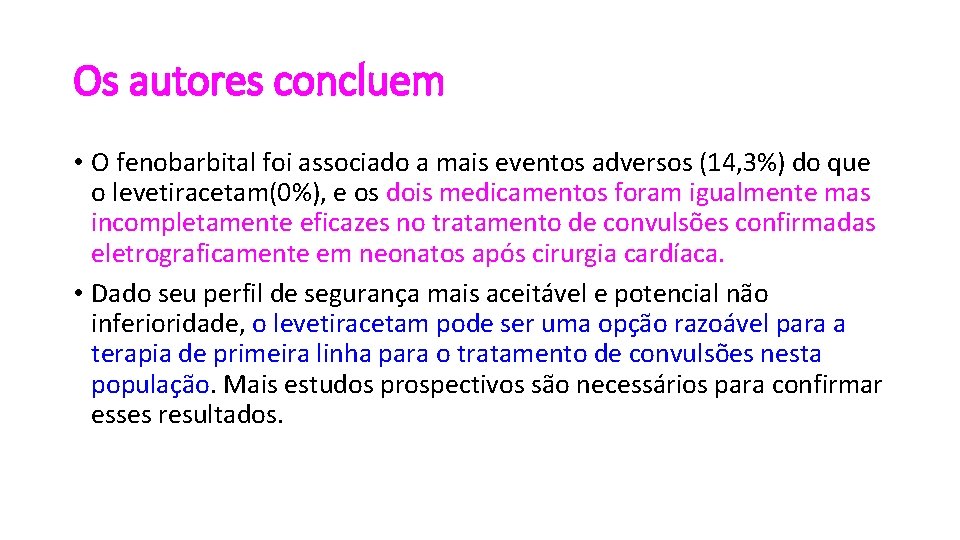 Os autores concluem • O fenobarbital foi associado a mais eventos adversos (14, 3%)