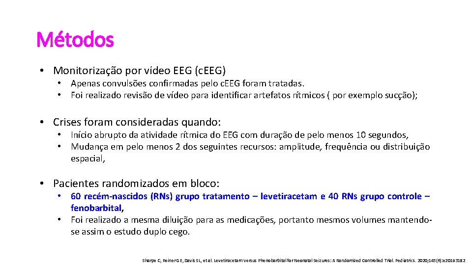 Métodos • Monitorização por vídeo EEG (c. EEG) • Apenas convulsões confirmadas pelo c.