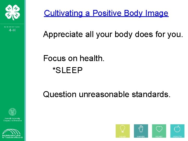 Cultivating a Positive Body Image Appreciate all your body does for you. Focus on
