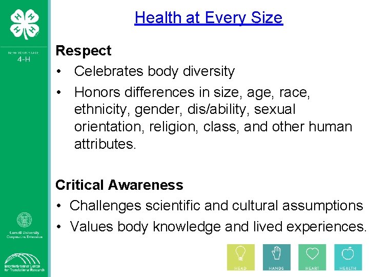 Health at Every Size Respect • Celebrates body diversity • Honors differences in size,