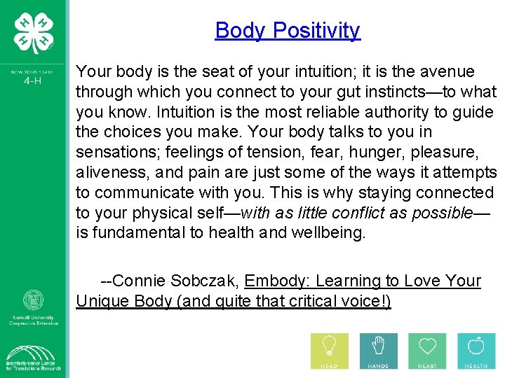 Body Positivity Your body is the seat of your intuition; it is the avenue