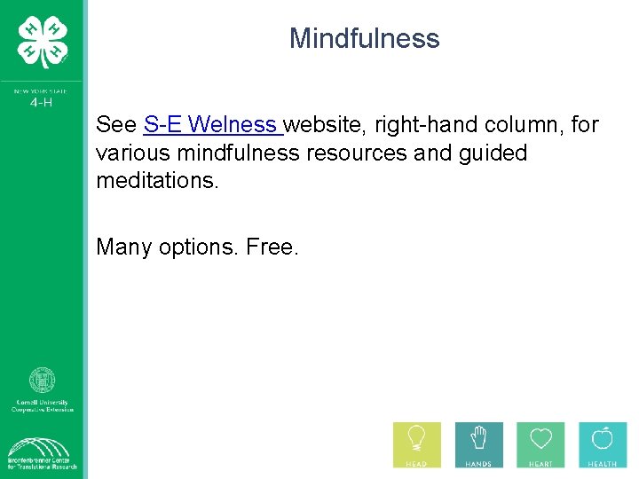Mindfulness See S-E Welness website, right-hand column, for various mindfulness resources and guided meditations.