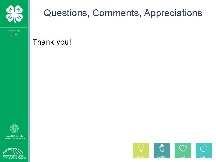 Questions, Comments, Appreciations Thank you! 
