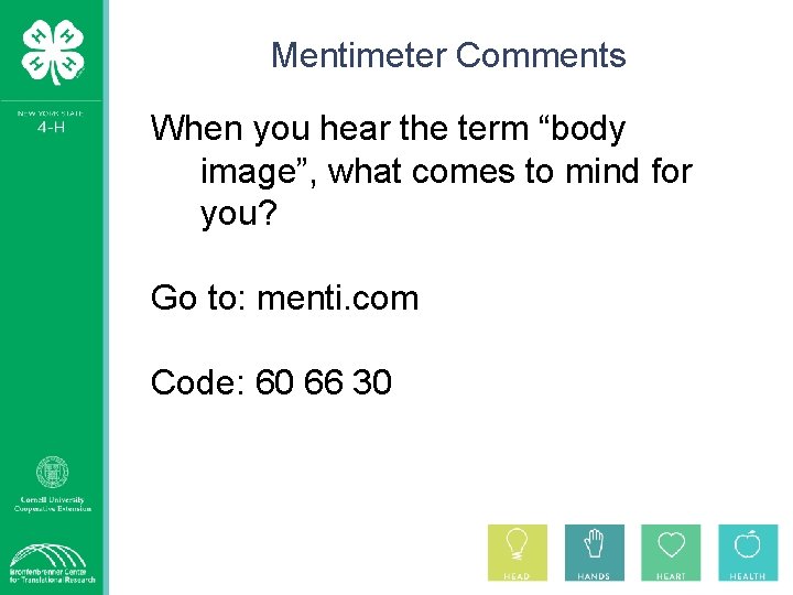 Mentimeter Comments When you hear the term “body image”, what comes to mind for