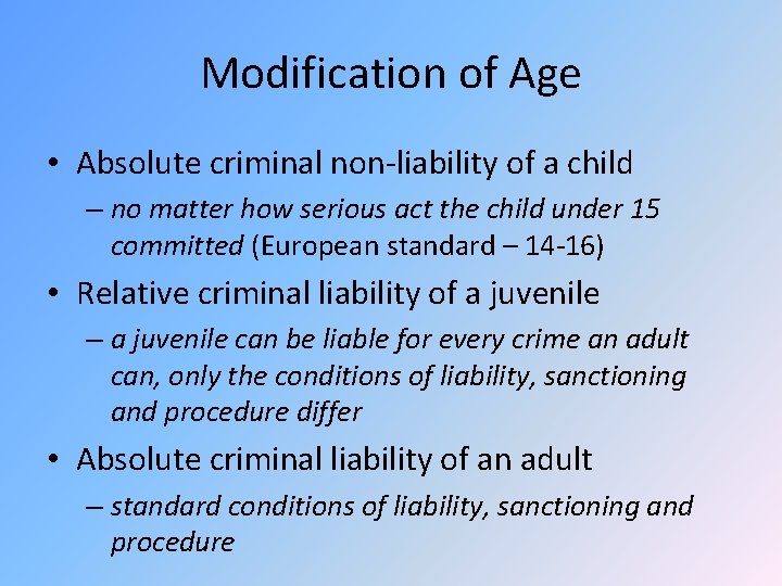 Modification of Age • Absolute criminal non-liability of a child – no matter how