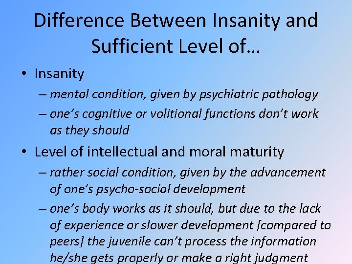 Difference Between Insanity and Sufficient Level of… • Insanity – mental condition, given by