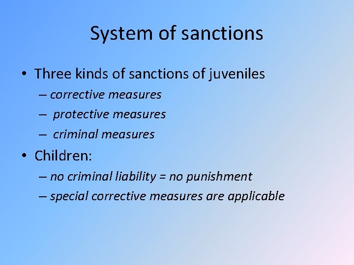 System of sanctions • Three kinds of sanctions of juveniles – corrective measures –