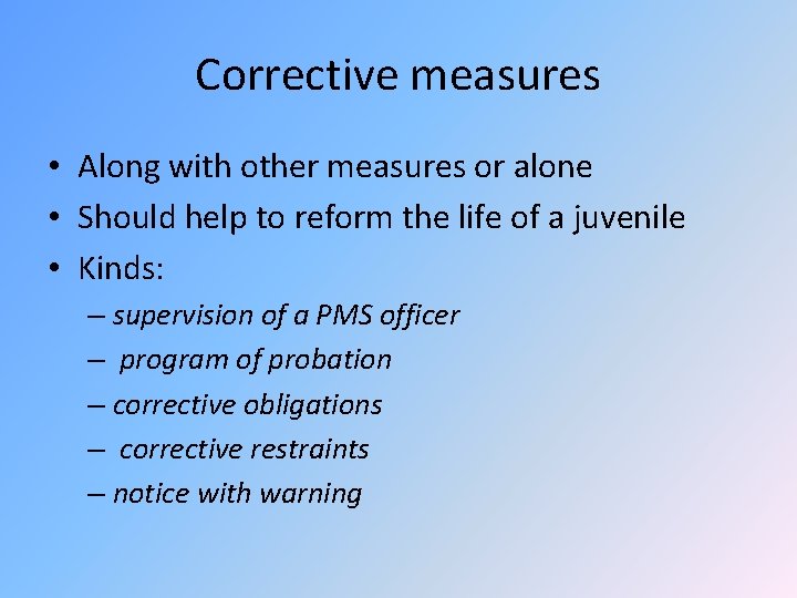 Corrective measures • Along with other measures or alone • Should help to reform